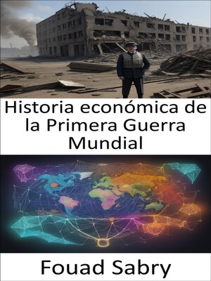 cover image of Historia económica de la Primera Guerra Mundial